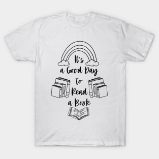 It's a Good Day to Read a Book - Black - Bookish T-Shirt